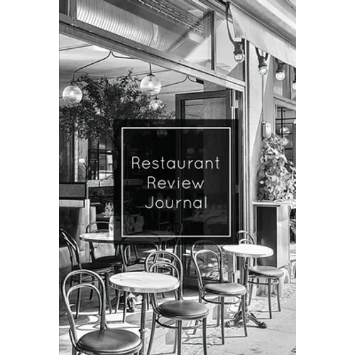Restaurant Review Journal: Record & Review, Notes, Write Restaurants Reviews Details Log, Gift, Book, Notebook, Diary - Paperback